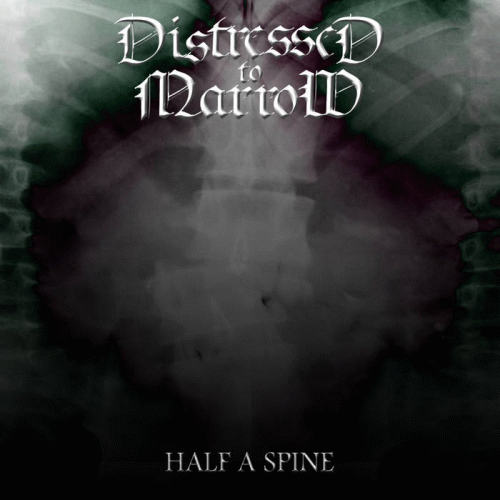 Distressed To Marrow : Half a Spine